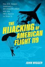 The Hijacking of American Flight 119 af John Wigger