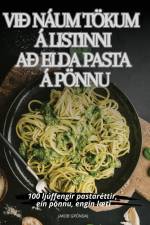 VIÐ NÁUM TÖKUM Á LISTINNI AÐ ELDA PASTA Á PÖNNU af Jakob Gröndal
