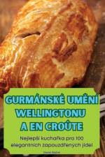 GURMÁNSKÉ UM¿NÍ WELLINGTONU A EN CROÛTE af Daniel Bla¿ek