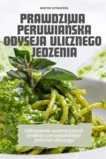 PRAWDZIWA PERUWIA¿SKA ODYSEJA ULICZNEGO JEDZENIA af Bartek Szyma¿Ski
