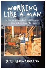 Working Like A Man My Adventures at Cluculz Lake af Jessie Robertson