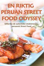 EN RIKTIG PERUAN STREET FOOD ODYSSEY af Lars Lindgren