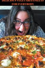 Delicious Vegetarian Pizzas For Everybody af Neil Milliner