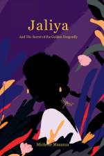 Jaliya And The Secret of the Golden Dragonfly af Esther Masanza Michelle