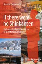 If There Were No Shinkansen af Shuichiro Yamanouchi