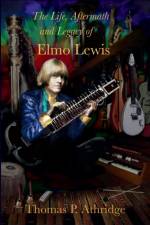 The Life, Aftermath, and Legacy of Elmo Lewis af Thomas Athridge
