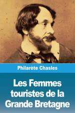Les Femmes touristes de la Grande Bretagne af Philarete Chasles