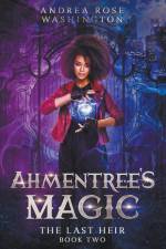 Ahmentree's Magic Book Two af Andrea Rose Washington