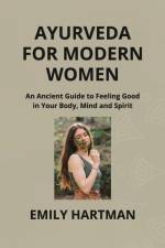 AYURVEDA FOR MODERN WOMEN af Emily Hartman