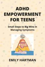 ADHD EMPOWERMENT FOR TEENS af Emily Hartman