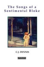 The Songs of a Sentimental Bloke af C J Dennis