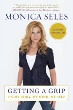 Getting a Grip af Monica Seles
