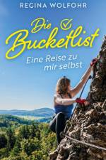 Die Bucketlist af Regina Wolfohr