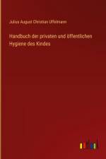 Handbuch der privaten und öffentlichen Hygiene des Kindes af Julius August Christian Uffelmann