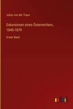 Exkursionen eines Österreichers, 1840-1879 af Julius Von Der Traun
