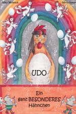 Udo - Ein ganz besonderes Hähnchen af Silvia Sawade