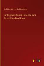 Die Compensation im Concurse nach österreichischem Rechte af Emil Schrutka Von Rechtenstamm