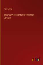 Bilder zur Geschichte der deutschen Sprache af Franz Linnig