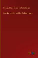 Caroline Neuber und ihre Zeitgenossen af Friedrich Johann Freiherr von Reden-Esbeck
