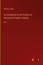An Introduction to the Practice of Commercial Organic Analysis af Alfred H. Allen