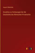 Grundriss zu Vorlesungen ber die Geschichte des Römischen Privatrechts af August Ubbelohde