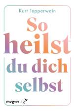 So heilst du dich selbst af Kurt Tepperwein