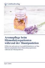 Aromapflege beim Hämodialysepatienten während der Shuntpunktion af Agnes Gruber