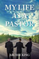 My Life as a Pastor af Archie King