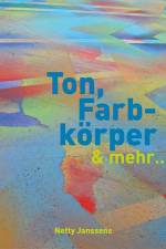 Ton, Farbkörper & mehr af Netty Janssens