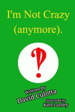 I'm Not Crazy (anymore). af David Culotta