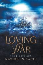 Loving War af Kathleen Lacie