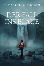 Der Fall ins Blaue af Elisabeth Schröder