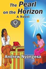 The Pearl on the Horizon af Andrew Nyongesa