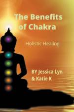 The Benefits of Chakra Holistic Healing af Katie K
