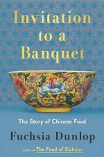 Invitation to a Banquet af Fuchsia Dunlop