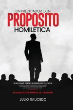 Un Predicador Con Propósito - Homiletica af Julio Saucedo