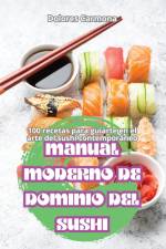 MANUAL MODERNO DE DOMINIO DEL SUSHI af Dolores Carmona