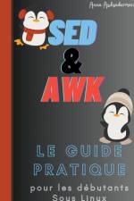 SED Et AWK Le Guide Pratique Pour Les Debutants Sous Linux af Awksederman