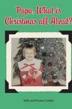 Papa, What is Christmas all About? af Kelly Condra