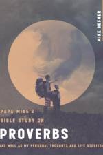 Papa Mike's Bible Study on Proverbs af Mike Hefner