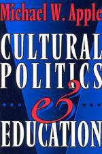 Cultural Politics and Education af Michael W Apple