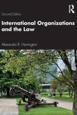 International Organizations and the Law af Alexandra R Harrington