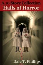 Halls of Horror af Dale T Phillips