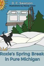 Roxie's Spring Break in Pure Michigan af D. C. Swanson