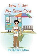 How I Got My Snow Cone af Richard Otero