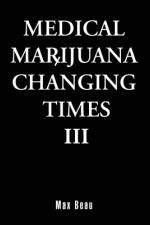 Medical Marijuana Changing Times III af Max Beau