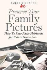 Preserve Your Family Pictures af Amber Richards