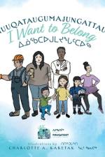 Inuuqataugumajungattauq - I want to Belong af Piruqatigiit Resource Centre