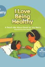 I LOVE BEING HEALTHY af Joy Berry
