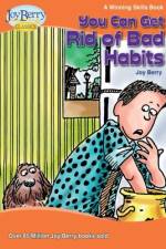 YOU CAN GET RID OF BAD HABITS af Joy Berry
